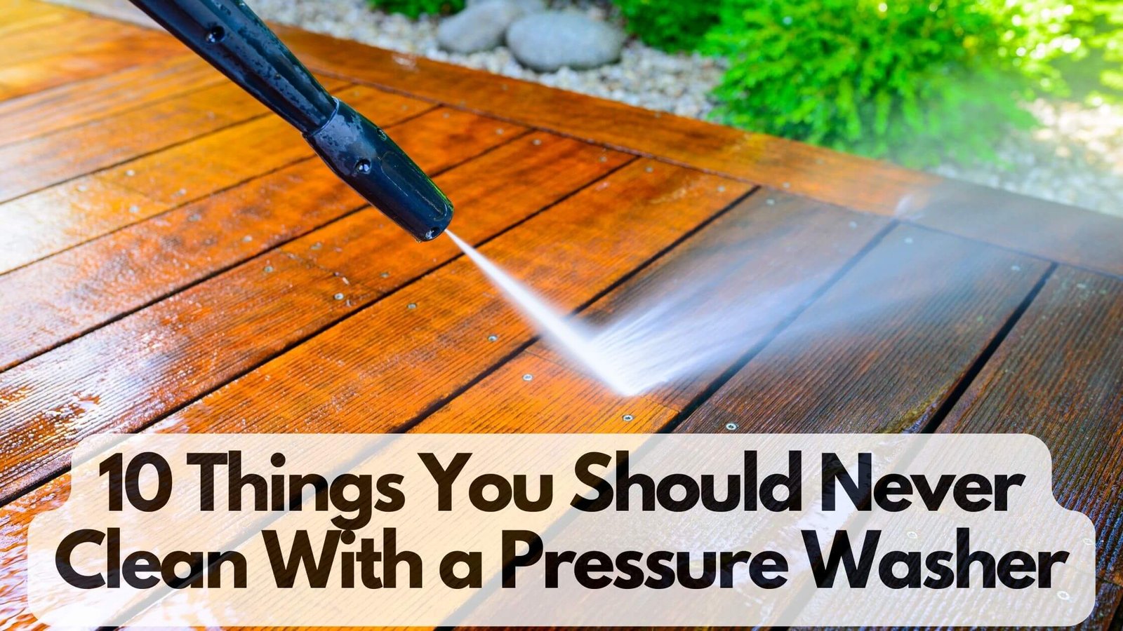10 Things You Should Never Clean With a Pressure Washer