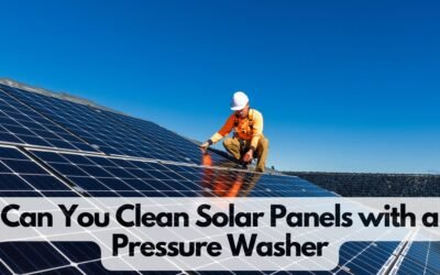Can You Clean Solar Panels With a Pressure Washer?