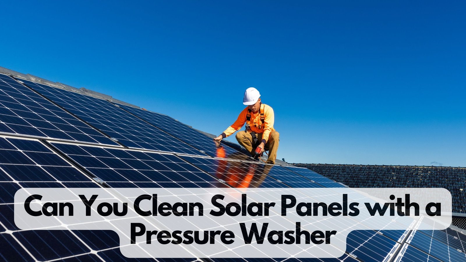 Can You Clean Solar Panels with a Pressure Washer