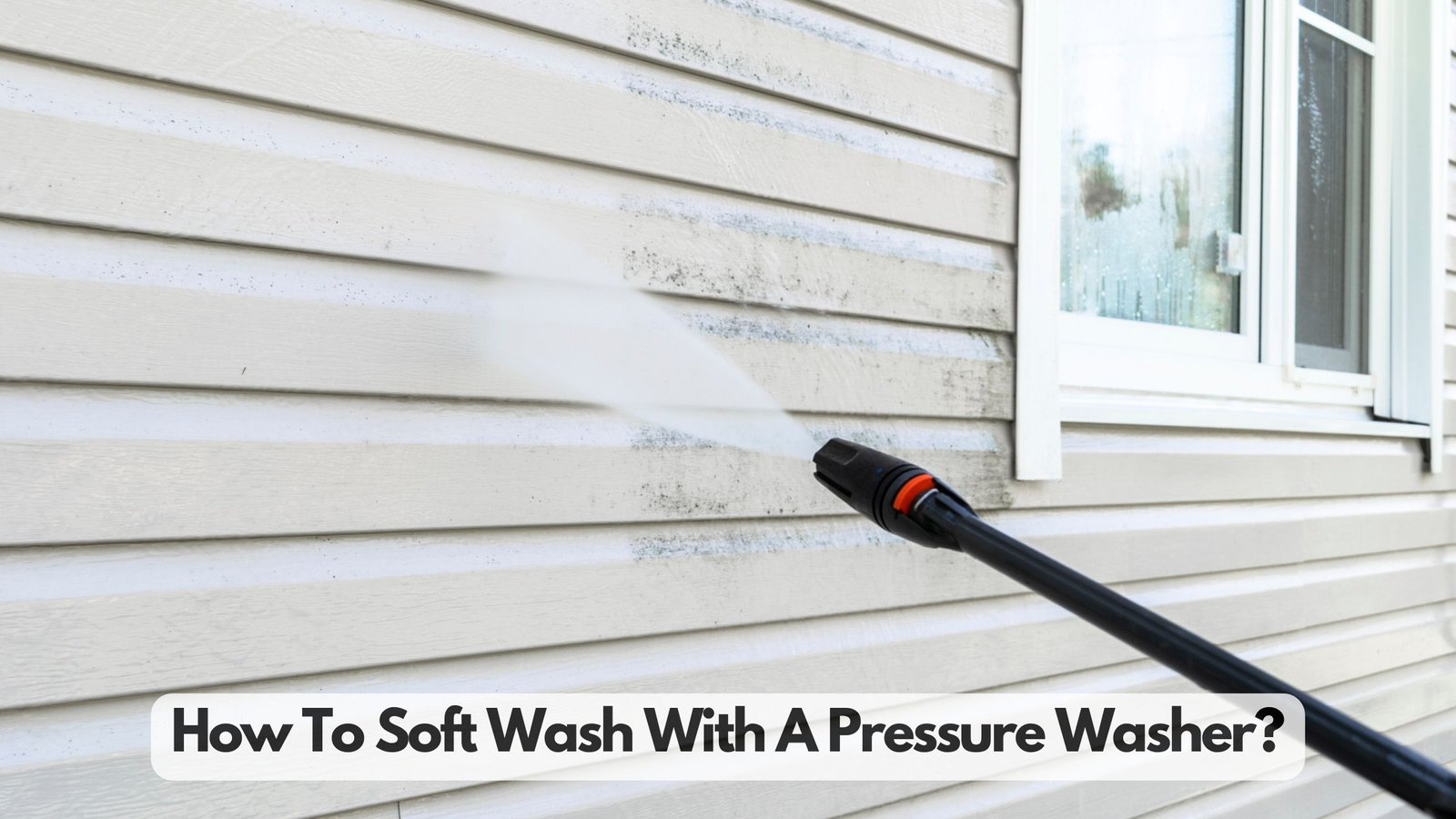 Soft Wash With A Pressure Washer