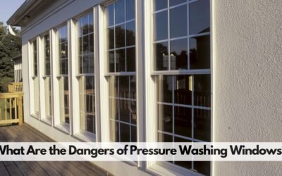 What Are the Dangers of Pressure Washing Windows?