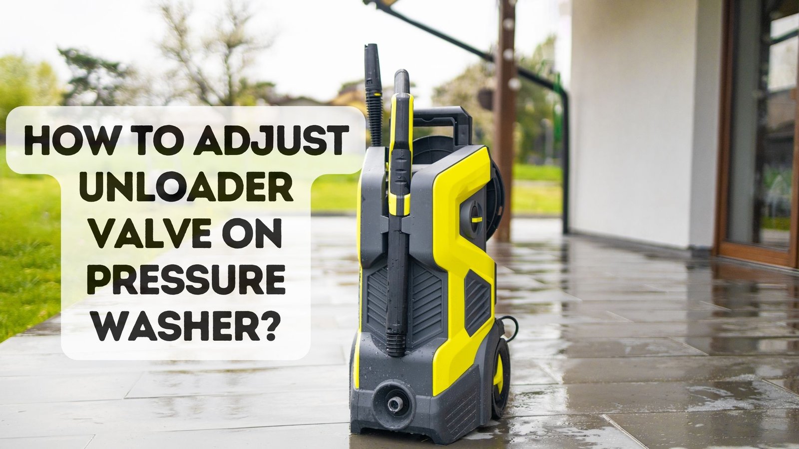 How To Adjust Unloader Valve On Pressure Washer