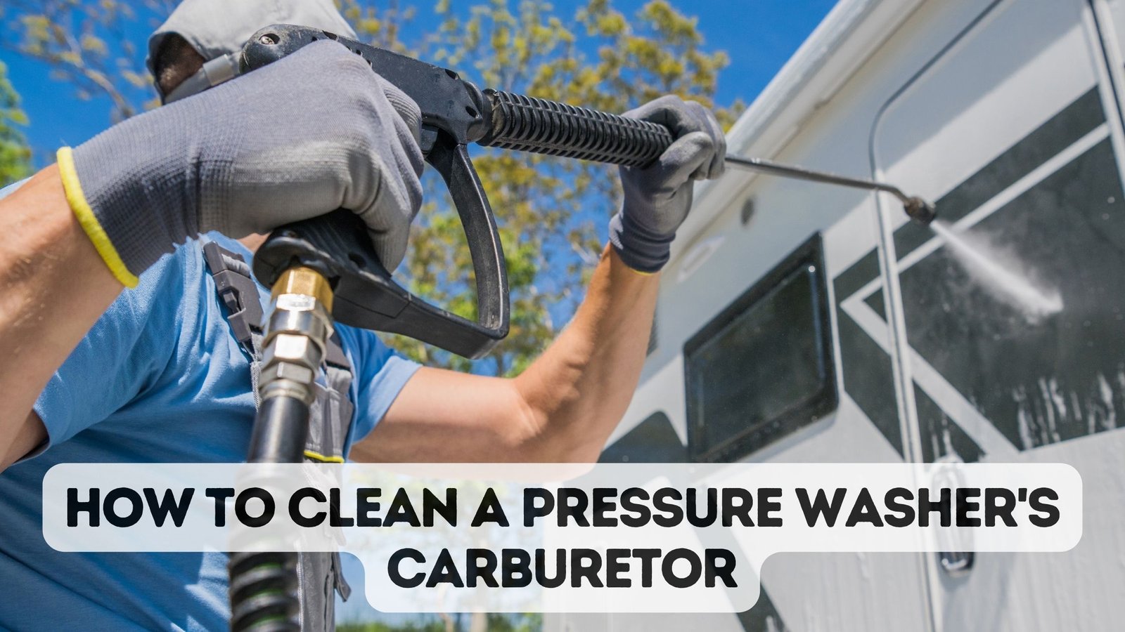 How To Clean A Pressure Washer Carburetor