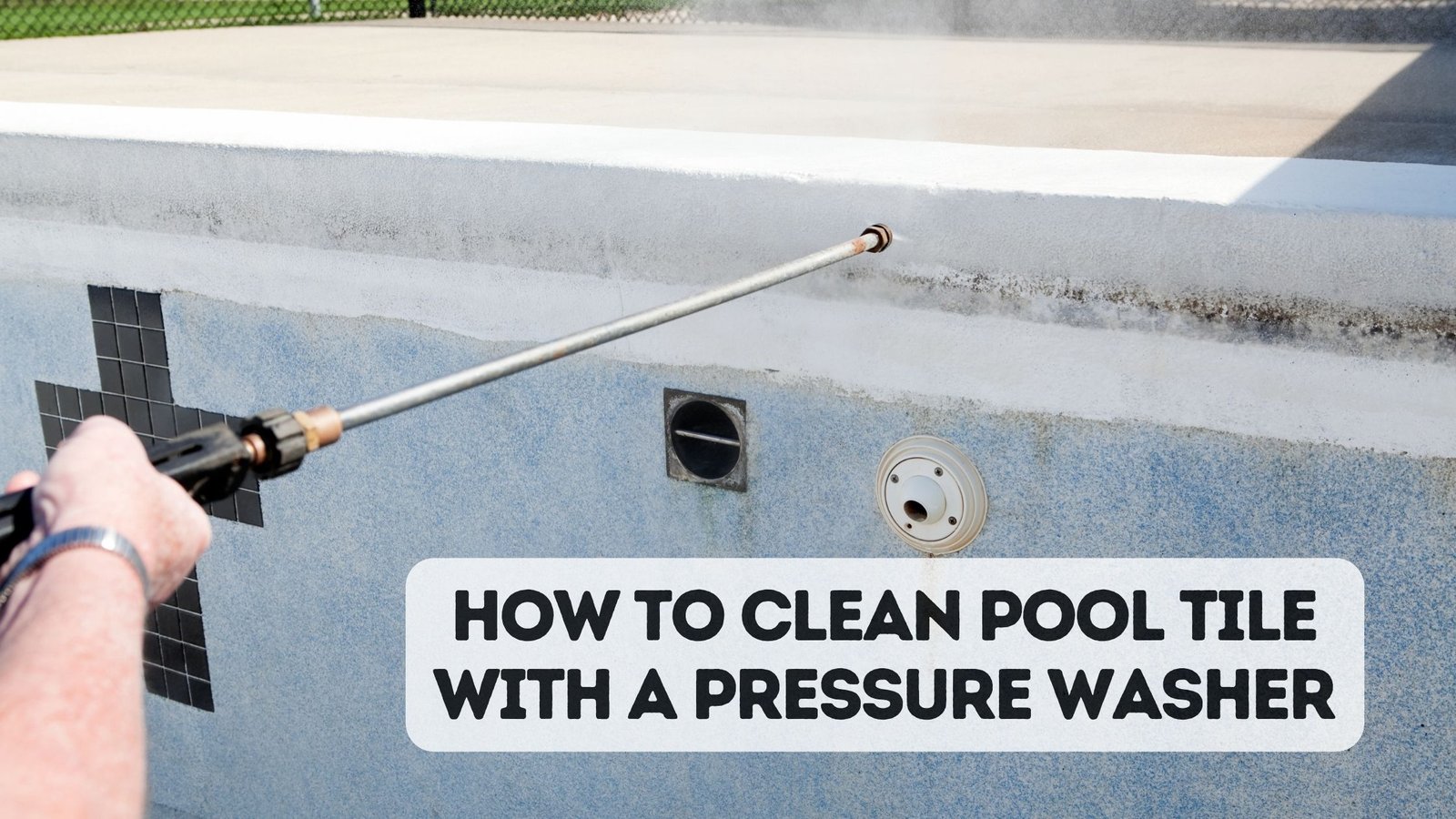How to Clean Pool Tile with a Pressure Washer