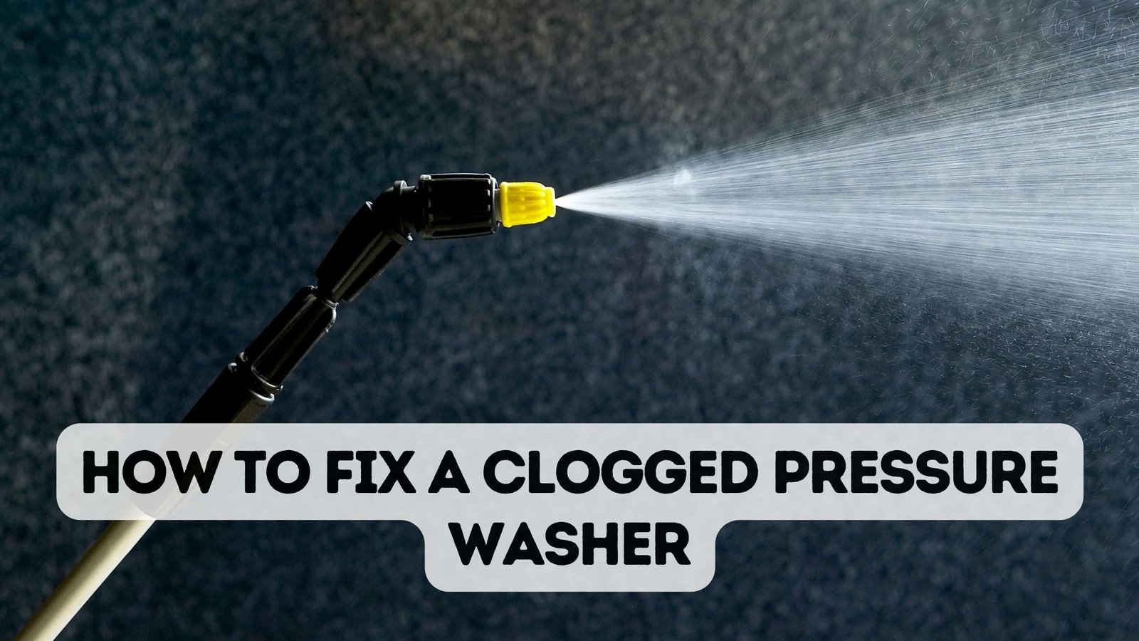 How to Fix a Clogged Pressure Washer